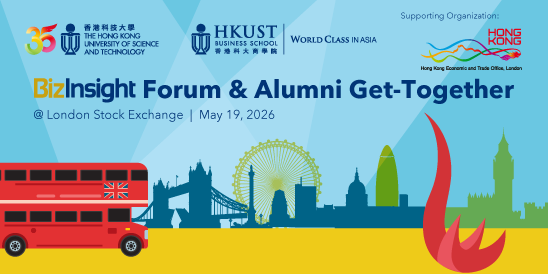 HKUST Business School BizInsight Forum & Alumni Get-Together in London